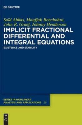 Implicit Fractional Differential and Integral Equations (De Gruyter Series in...