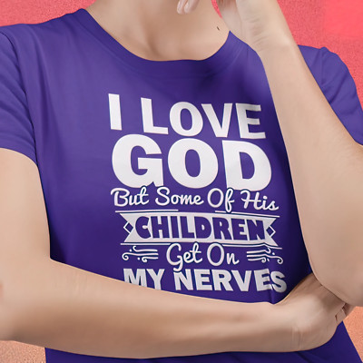Next Level Soft Cotton Tee ''I Love God but Some of His Children'' white font