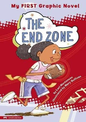 The End Zone (My First Graphic - Library Binding, by Mortensen Lori - Very Good