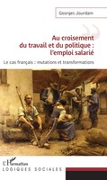 Georges Jourdam | Au Croisement Du Travail Et Du Politique : L'emploi Salarié