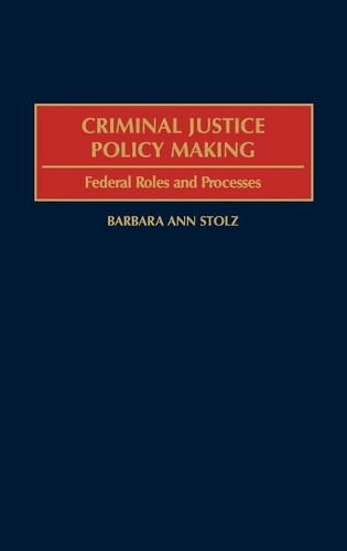 Criminal Justice Policy Making by Barbara Stolz - 9780275973230