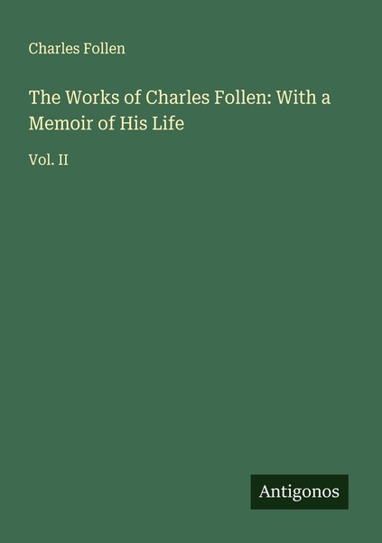 The Works Of Charles Follen: With A Memoir Of His Life Charles Follen-image