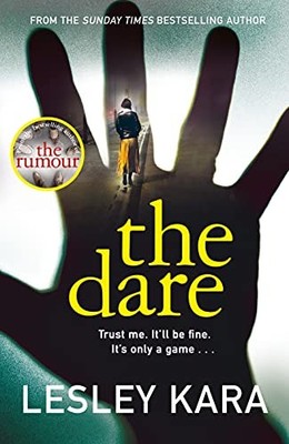 The Dare: From the bestselling author of The Rumour,Lesley Kara