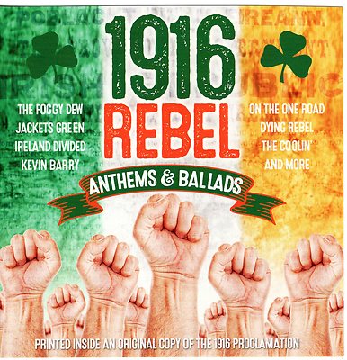 IRISH 1916 REBEL ANTHEMS & BALLADS CD Bonus printed inside THE 1916 PROCLAMATION