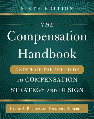 Compensation Handbook : A State-of-the-Art Guide to Compensation Strategy and...