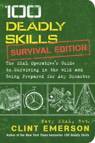 100 Deadly Skills: Survival Edition: The SEAL Operative's Guide to Surviv - GOOD