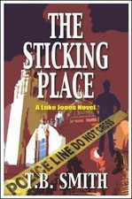 The Sticking Place: A Luke Jones Novel by Smith, T. B.