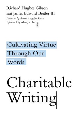 Charitable Writing Cultivating Virtue Through Our Words Gibson (u. a.) Buch 2020
