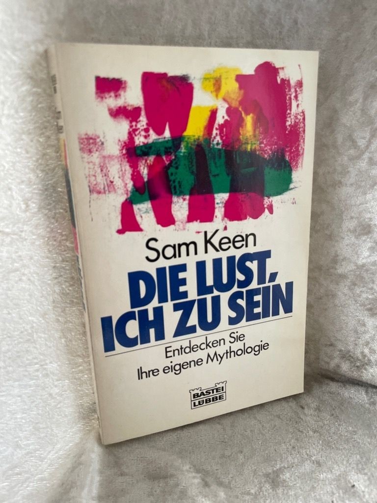 Die Lust ich zu sein (Sachbuch. Bastei Lübbe Taschenbücher) Keen Sam: