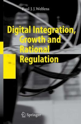Digital Integration, Growth and Rational Regulation | Buch | 9783540745945