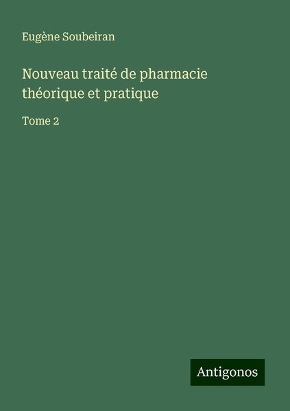 Nouveau Traité De Pharmacie ThéOrique Et Pratique EugèNe Soubeiran-image