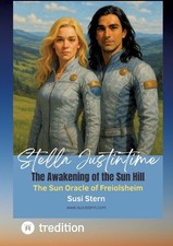 Stella Justintime and the Secret of the Sun Hill: The Sun Oracle of Freiolsheim 