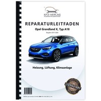 Opel Grandland Typ A18 2017-2024 Heizung LüFtung Klimaanlage Reparaturhandbuch