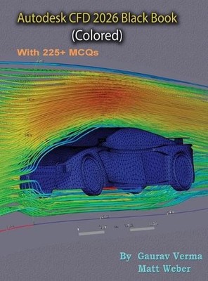 Autodesk CFD 2026 Black Book: (Colored) by Gaurav Verma Hardcover Book