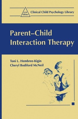 Parent-Child Interaction Therapy (Clinical Child Psychology Library) (Volume...