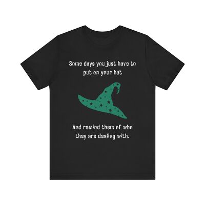 Witch's Hat Some Days You Just Have To Put On Your... - Funny Halloween T-shirt