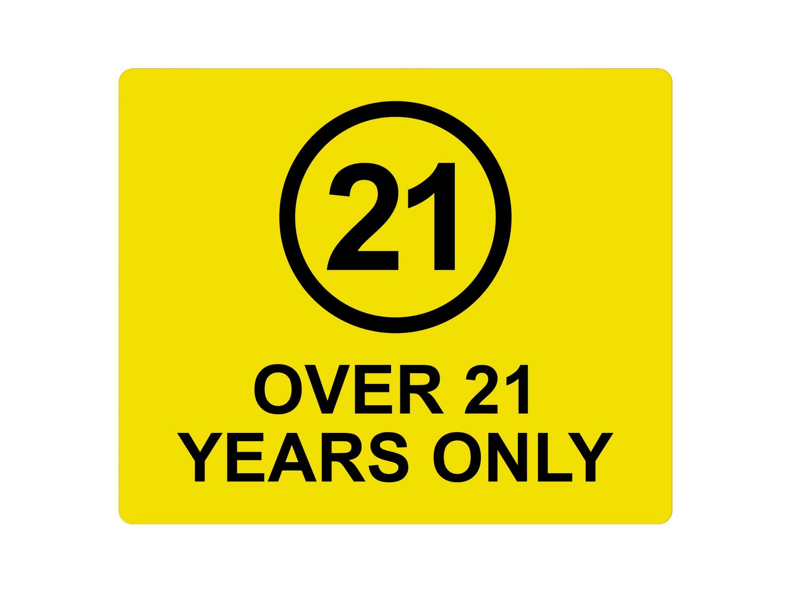 Yellow Over 21 Only Sign – Black Circle 21 – Self Adhesive Aluminium 120x100mm