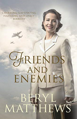 Friends and Enemies: Wartime love and loss from the beloved... - Beryl Matthews