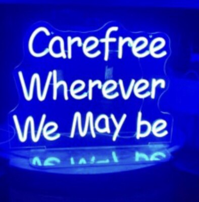 Neonlicht Schild - Sorglos wo immer wir sein mögen. Stand or Hang 46x35cm Chelsea