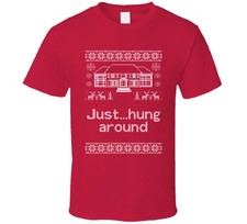 Just...hung Around Home Alone Christmas Sweater Quote T Shirt