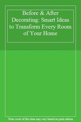 Before & After Decorating: Smart Ideas to Transform Every Room o