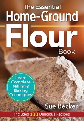ESSENTIAL HOME GROUND FLOUR BOOK by BECKER, SUE Paperback Self Help Business