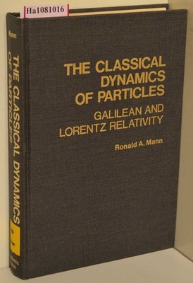 The Classical Dynamics of Particles. Galilean and Lorentz Relativity. Mann, Rona