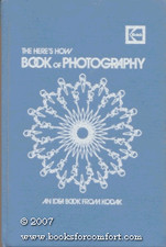 THE HERE'S HOW BOOK OF PHOTOGRAPHY: V. 1 By Eastman Kodak Company - Hardcover VG