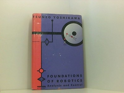 Foundations of Robotics: Analysis and Control Yoshikawa, Tsuneo: