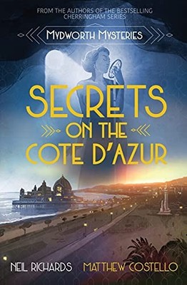 Secrets on the Cote D'Azur (Mydworth Mysteries) By Neil Richards
