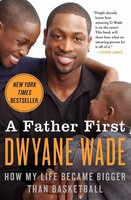 Father First, A Dwyane Wade Taschenbuch Kartoniert / Broschiert Englisch 2019