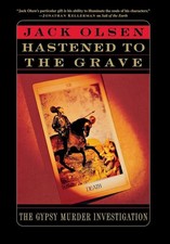 Hastened to the Grave: The Gypsy Murder Investigation by Jack Olsen (English) Pa