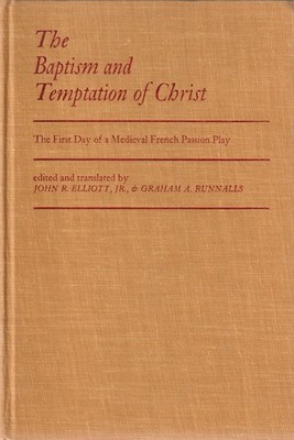 The Baptism & Temptation of Christ ...Medieval French Passion Play ed J. Elliott