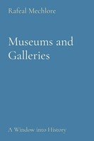 Museums And Galleries A Window Into History Rafeal Mechlore Taschenbuch Englisch