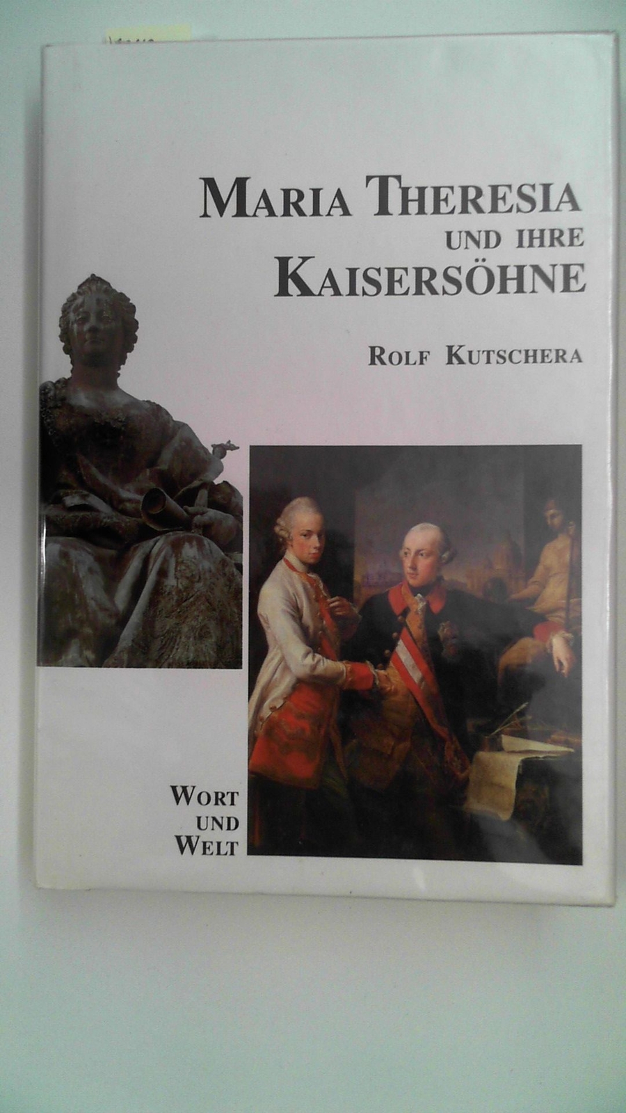 Maria Theresia und ihre Kaisersöhne Rolf, Kutschera: