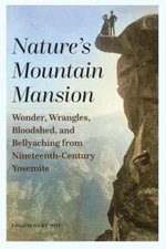 Nature's Mountain Mansion: Wonder, Wrangles, Bloodshed, and Bellyaching from