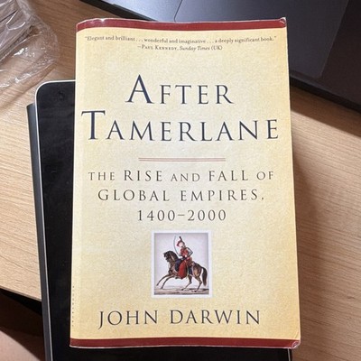 John Darwin After Tamerlane Rise & Fall of Global Empires 1400-2000 PB 2009