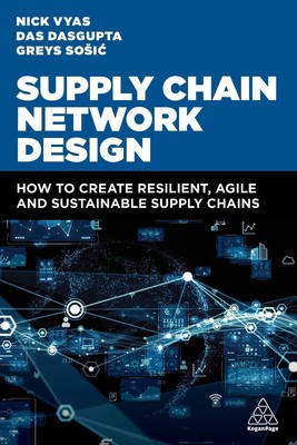 Supply Chain Network Design: How to Create Resilient, Agile and Sustainable Supp
