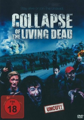 Collapse Of The Living Dead - Endzeit Zombie Horror Uncut