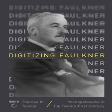 Digitizing Faulkner Yoknapatawpha in the Twenty-First Century Tow