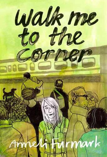 Anneli Furmark Walk Me to the Corner (Tascabile)