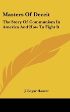 MASTERS OF DECEIT: THE STORY OF COMMUNISM IN AMERICA AND By J. Edgar Hoover NEW