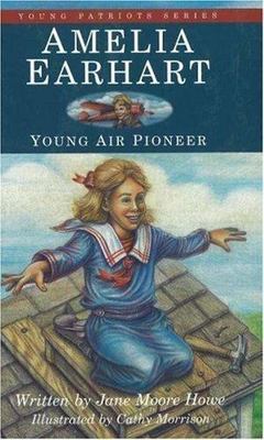 Amelia Earhart: Young Air Pioneer by Howe, Jane Moore