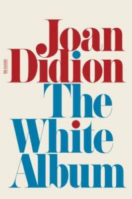 The White Album: Essays (FSG Classics) - Paperback By Didion, Joan - GOOD