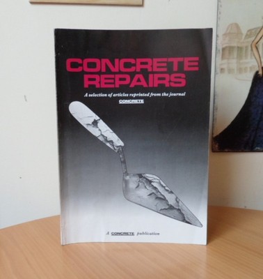 CONCRETE REPAIRS-ARTICLES REPRINTED FROM THE JOURNAL ''CONCRETE''-1984