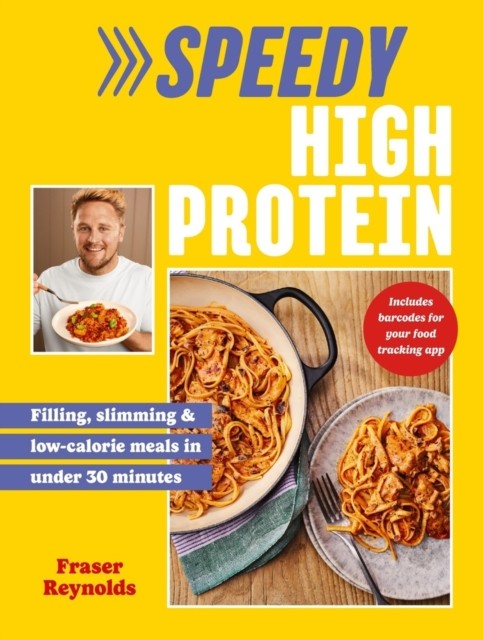 Speedy High Protein by Fraser Reynolds (Hardback Book)