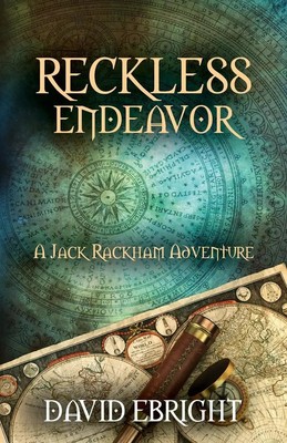 RECKLESS ENDEAVOR A Jack Rackham Adventure David N Ebright Taschenbuch Englisch