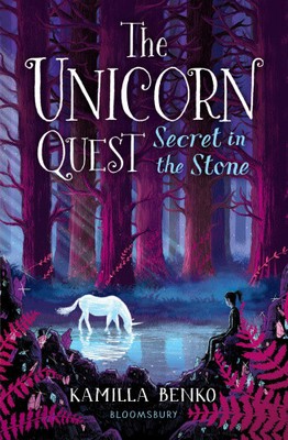 Secret in the Stone: The Unicorn Quest 2 (Unicorn Quest The) by Benko, Kamilla