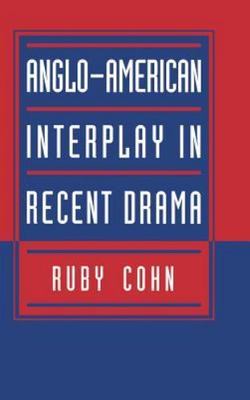 Anglo-American Interplay in Recent Drama Cohn Hardback 9780521472678