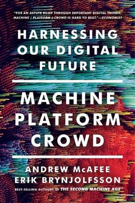 Machine, Platform, Crowd: Harnessing Our Digital Future by Erik Brynjolfsson (En
